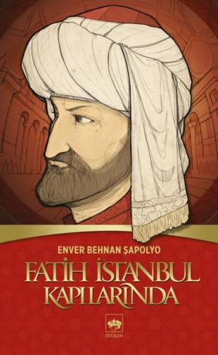 Fatih İstanbul Kapılarında - Enver Behnan Şapolyo - Ötüken Neşriyat