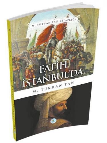 Fatih İstanbul'da - M. Turhan Tan - Maviçatı Yayınları