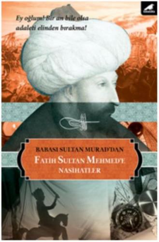 Babası Sultan Murad'dan Fatih Sultan Mehmed'e Nasihatlar - Sultan Mura