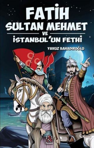 Fatih Sultan Mehmet ve İstanbul'un Fethi - Yavuz Bahadıroğlu - Panama 