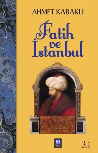 Fatih ve İstanbul - Ahmet Kabaklı - Türk Edebiyatı Vakfı Yayınları