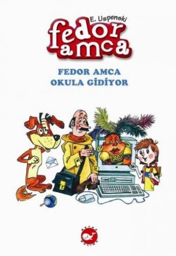 Fedor Amca Okula Gidiyor - Eduard Uspenski - Beyaz Balina Yayınları