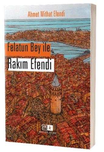 Felatun Bey İle Rakım Efendi - Ahmet Mithat Efendi - Mirhan Kitap