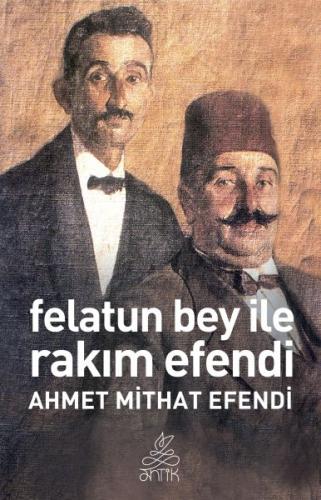 Felatun Bey ile Rakım Efendi - Ahmet Mithat - Antik Kitap