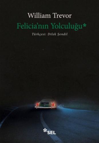 Felicia'nın Yolculuğu - William Trevor - Sel Yayınları