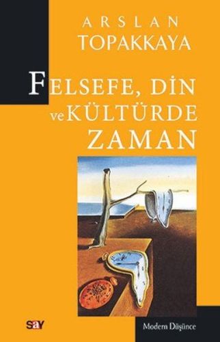 Felsefe, Din ve Kültürde Zaman - Arslan Topakkaya - Say Yayınları