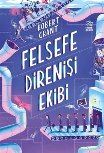 Felsefe Direnişi Ekibi - Robert Grant - İthaki Çocuk Yayınları