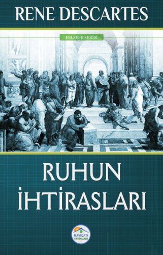 Ruhun İhtirasları - Rene Descartes - Maviçatı Yayınları