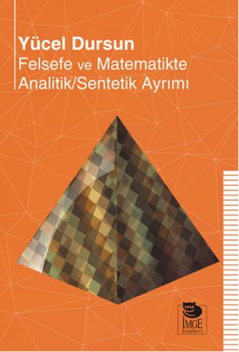 Felsefe ve Matematikte Analitik/Sentetik Ayrımı - Yücel Dursun - İmge 