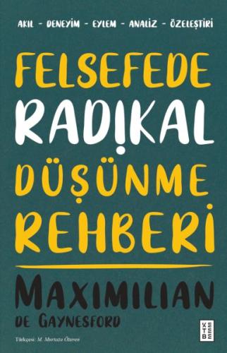 Felsefede Radikal Düşünme Rehberi - Maximilian de Gaynesford - Ketebe 