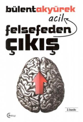 Felsefeden Acil Çıkış - Bülent Akyürek - C4 Kitap