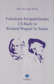 Felsefenin Perspektifinden J. S. Bach ve Richard Wagner'in Sanatı - Uğ