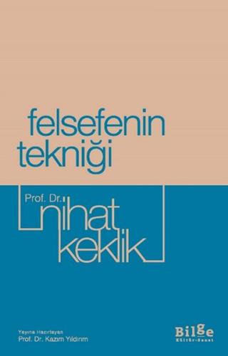 Felsefenin Tekniği - Prof. Dr. Nihat Keklik - Bilge Kültür Sanat