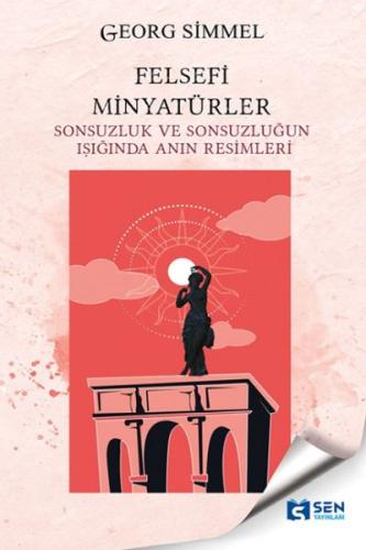 Felsefi Minyatürler - Georg Simmel - Sen Yayınları