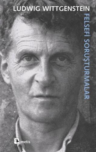 Felsefi Soruşturmalar - Ludwig Wittgenstein - Metis Yayınları