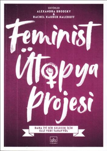 Feminist Ütopya Projesi - Alexandra Brodsky - İthaki Yayınları