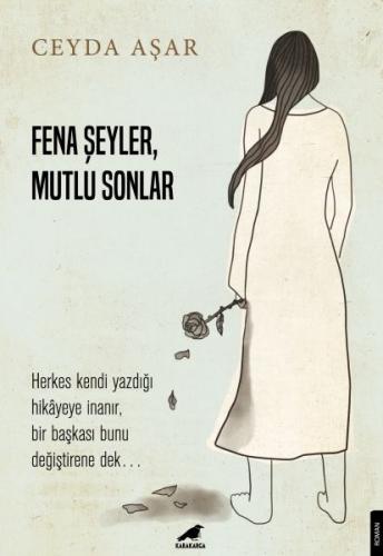 Fena Şeyler, Mutlu Sonlar - Ceyda Aşar - Kara Karga Yayınları