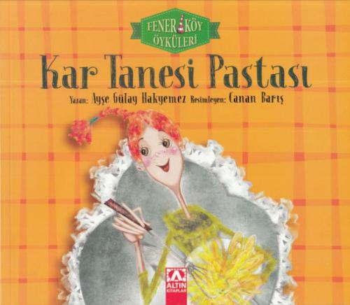 Kar Tanesi Pastası - Fenerköy Öyküleri - Ayşe Gülay Hakyemez - Altın K