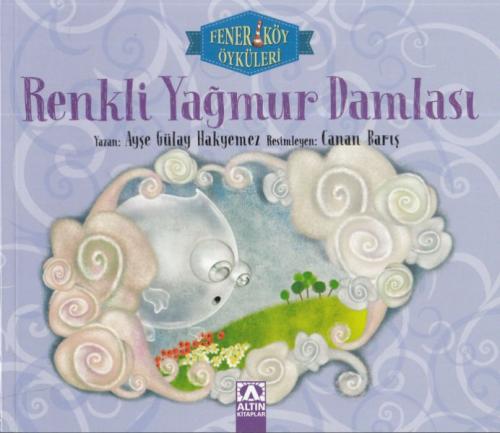 Renkli Yağmur Damlası - Fenerköy Öyküleri - Ayşe Gülay Hakyemez - Altı