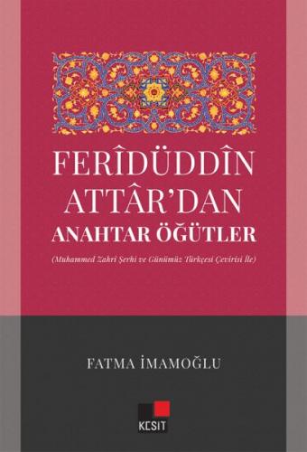 Feridüddin Attardan Anahtar Öğütler - Fatma İmamoğlu - Kesit Yayınları