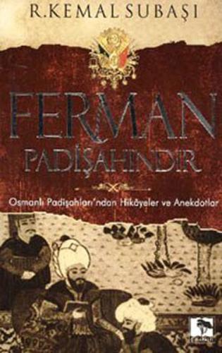 Ferman Padişahındır - R. Kemal Subaşı - Çınaraltı Yayınları