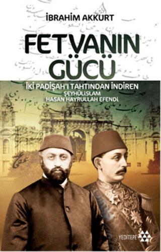 Fetvanın Gücü - İbrahim Akkurt - Yeditepe Yayınevi