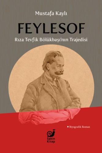 Feylesof Rıza Tevfik Bölükbaşı’nın Trajedisi - Mustafa Kaylı - Sakin K