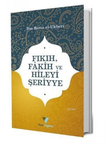 Fıkıh Fakih ve Hileyi Şeriyye - İbn Batta El-Ukberi - Veciz Yayınları