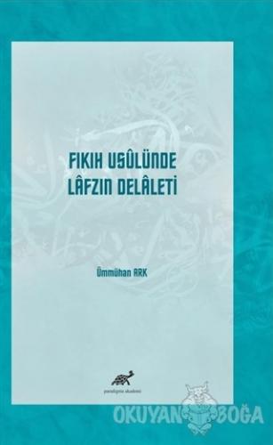 Fıkıh Usulünde Lafzın Delaleti - Ümmühan Ark - Paradigma Akademi Yayın