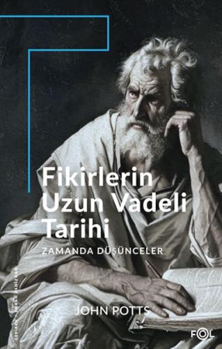 Fikirlerin Uzun Vadeli Tarihi -Zamanda Düşünceler - John Potts - Fol K