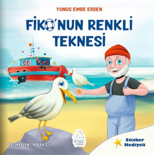 Fiko’nun Renkli Teknesi - Yunus Emre Erden - Mahlas Çocuk Yayınları