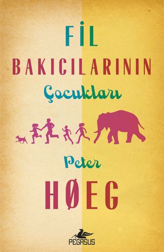 Fil Bakıcılarının Çocukları - Peter Hoeg - Pegasus Yayınları