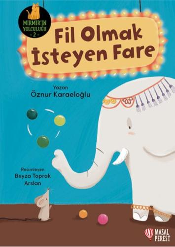 Fil Olmak İsteyen Fare - Öznur Karaeloğlu - Masalperest Yayınevi