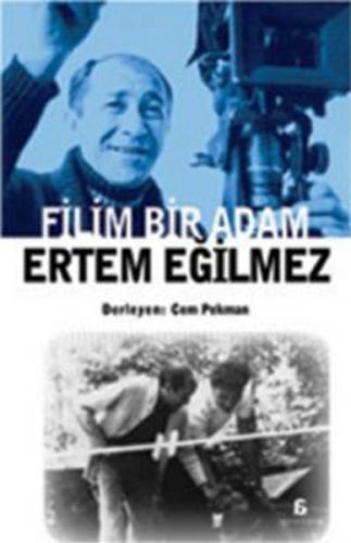 Filim Bir Adam: Ertem Eğilmez - Kolektif - Agora Kitaplığı