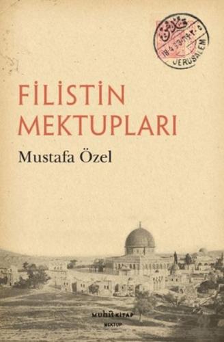 Filistin Mektupları - Mustafa Özel - Muhit Kitap