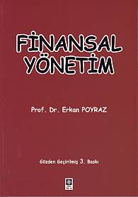 Finansal Yönetim - Erkan Poyraz - Ekin Basım Yayın - Akademik Kitaplar