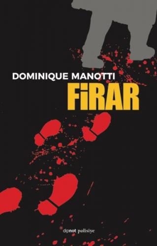 Firar - Dominique Manotti - Dipnot Yayınları