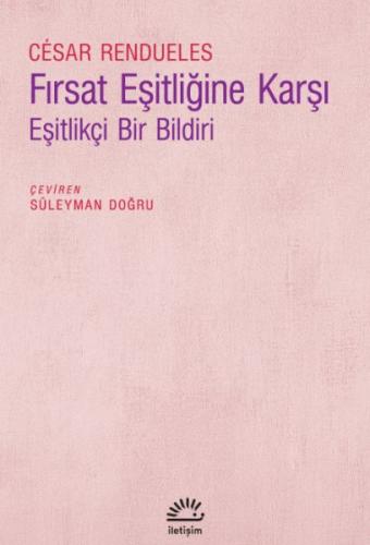 Fırsat Eşitliğine Karşı - César Rendueles - İletişim Yayınları