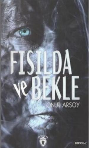 Fısılda Ve Bekle - Onur Arsoy - Dorlion Yayınevi