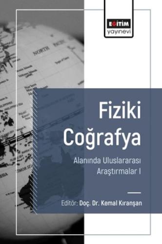 Fiziki Coğrafya Alanında Uluslararası Araştırmalar I - Ed. Kemal Kıran