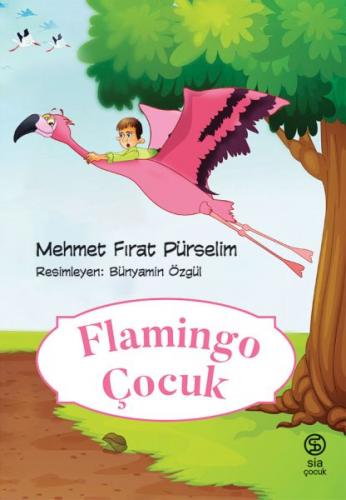 Flamingo Çocuk - Mehmet Fırat Pürselim - Sia Kitap