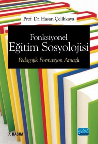 Fonksiyonel Eğitim Sosyolojisi - Hasan Çelikkaya - Nobel Akademik Yayı