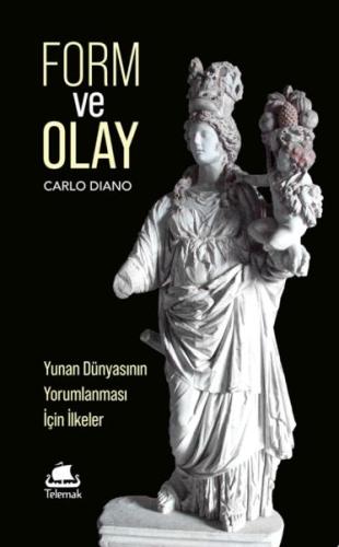 Form ve Olay: Yunan Dünyasının Yorumlanması İçin İlkeler - Murat Demir