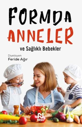 Formda Anneler ve Sağlıklı Bebekler - Diyetisyen Feride Ağır - Nesil Y