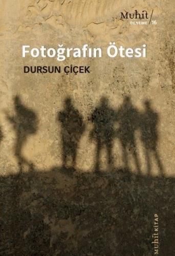 Fotoğrafın Ötesi - Dursun Çiçek - Muhit Kitap