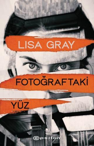 Fotoğraftaki Yüz - Lisa Gray - Epsilon Yayınları