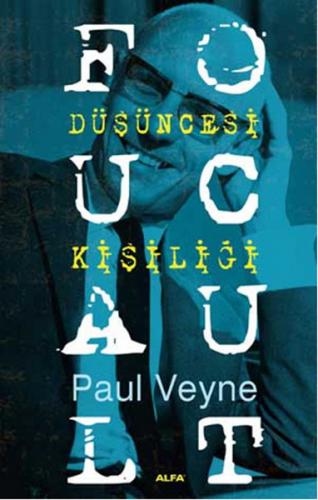 Foucault Düşüncesi Kişiliği - Paul Veyne - Alfa Yayınları