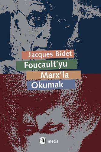 Foucault'yu Marx'la Okumak - Jacques Bidet - Metis Yayınları