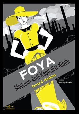 Foya : Modanın Anti-Kapitalist Kitabı - Tansy E. Hoskins - Ütopya Yayı