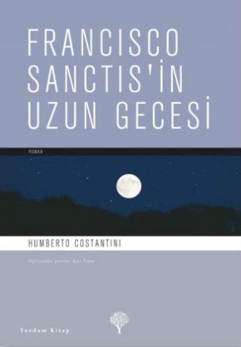 Francisco Sanctis'in Uzun Gecesi - Humberto Costantini - Yordam Kitap